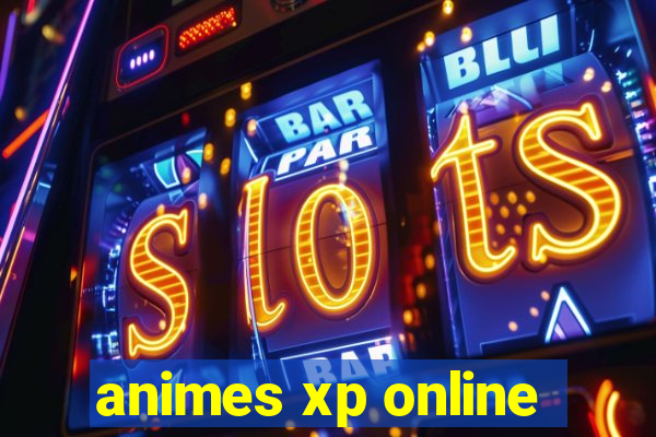 animes xp online